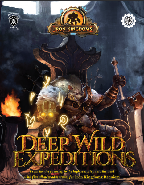Iron Kingdoms Roleplaying Game – Deep Wild Expeditions