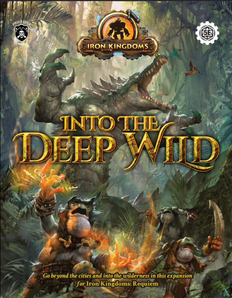 Iron Kingdoms Roleplaying Game – Into the Deep Wild