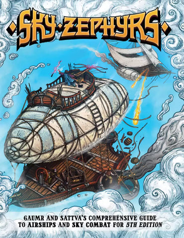 Sky Zephyrs: Gaumr and Sattva's Comprehensive Guide to Airships and Sky Combat for 5th Edition