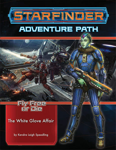 Starfinder Adventure Path: Fly Free or Die Part 4 - The White Glove Affair