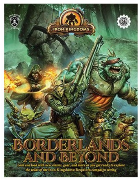 Iron Kingdoms RPG: Borderlands and Beyond Campaign Setting Sourcebook