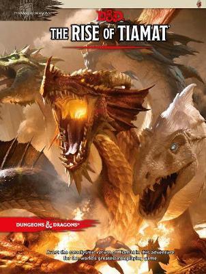 Dungeons & Dragons: Tyranny of Dragons the Rise of Tiamat (D&D Adventure)