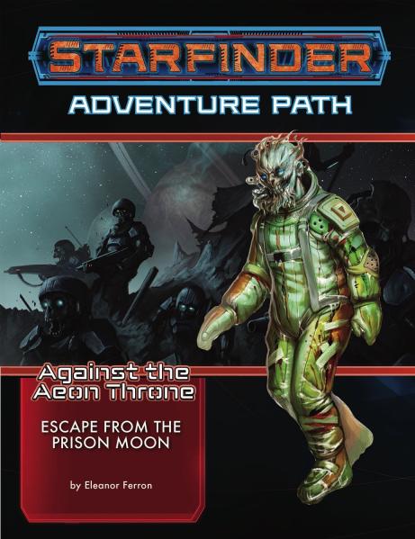 Starfinder RPG: Starfinder Adventure Path - Escape from the Prison Moon (Against the Aeon Throne 2/3)