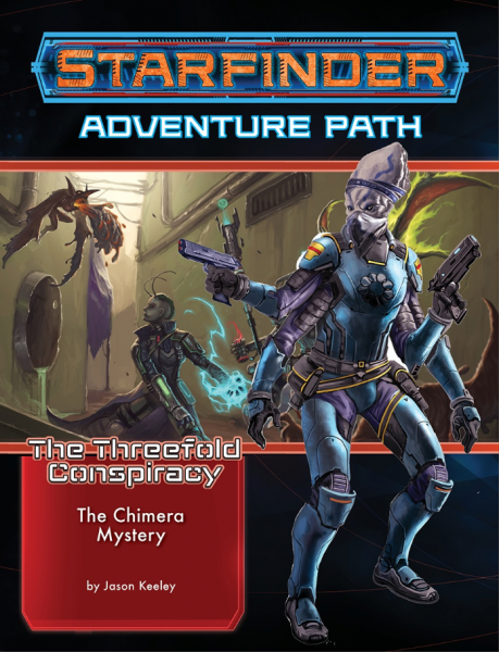 Starfinder RPG: Starfinder Adventure Path - The Chimera Mystery (The Threefold Conspiracy 1/6)