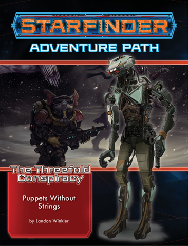 Starfinder RPG: Starfinder Adventure Path - Puppets without Strings (The Threefold Conspiracy 6/6)