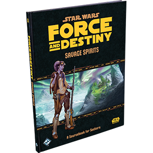 Star Wars RPG: Force & Destiny - Savage Spirits